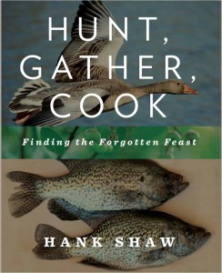 Hunt Gather Cook - Hank Shaw